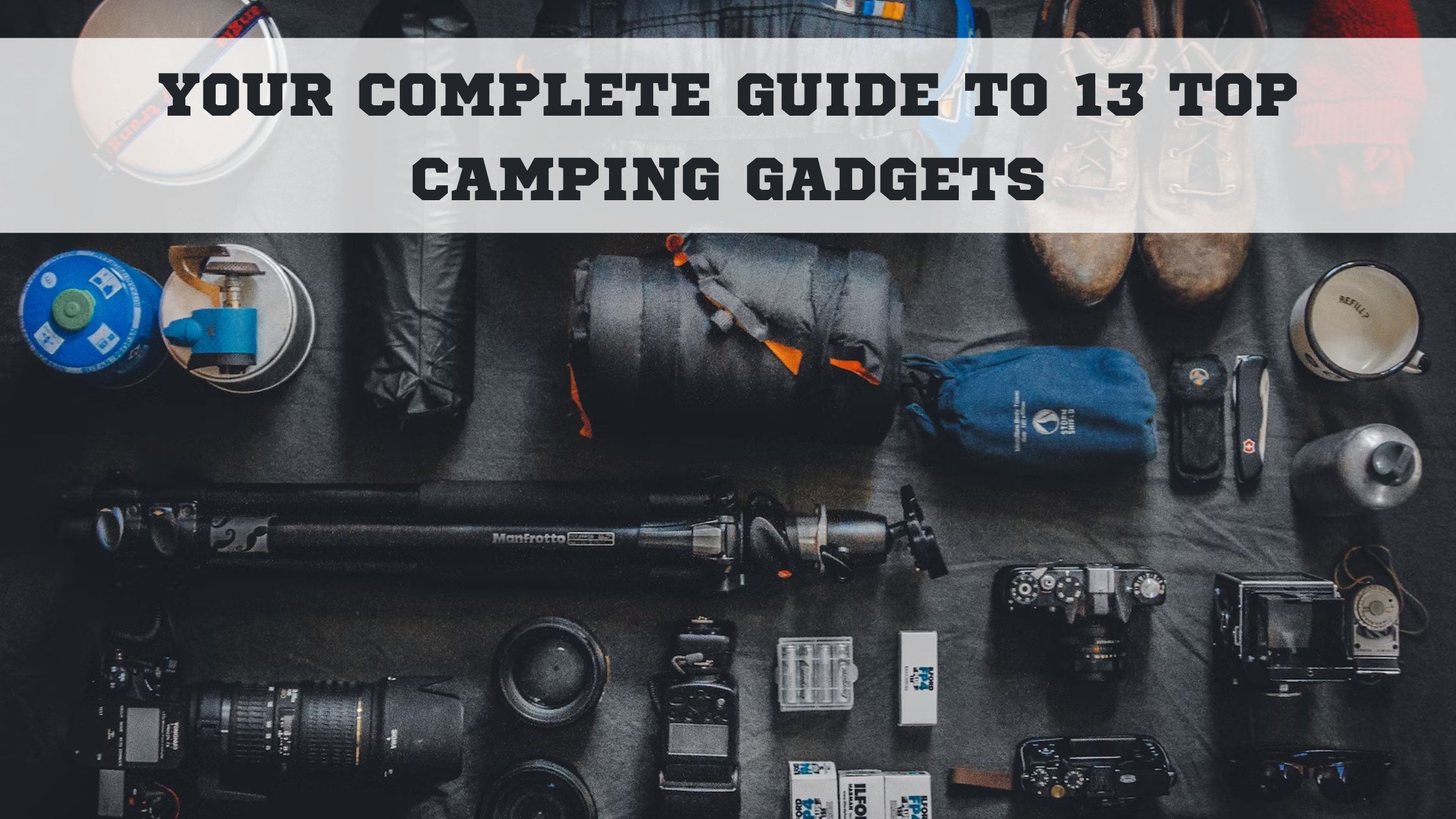 Top 13 Camping Gadgets To Carry For TechSavvy Young Adults in [2023