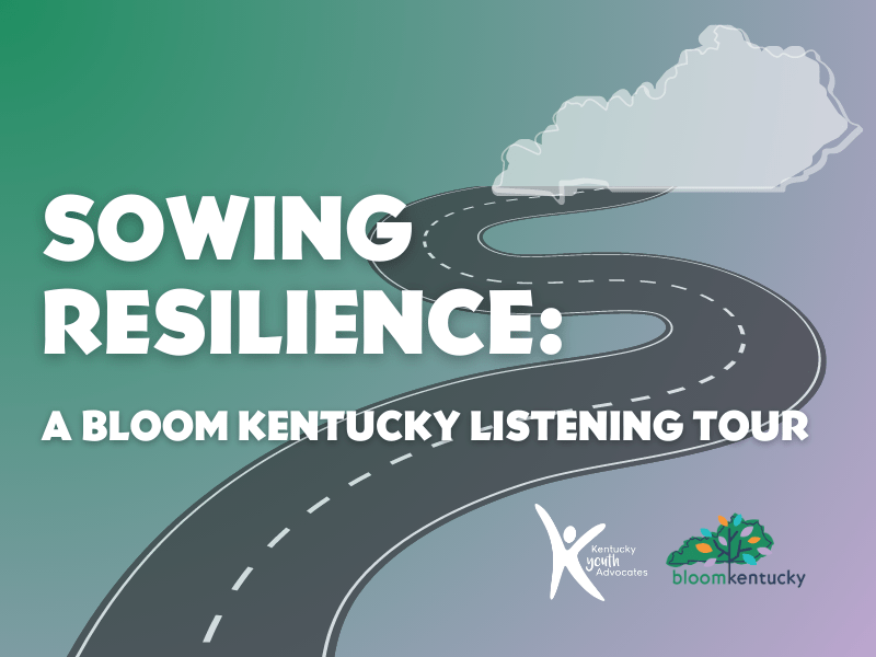 Sowing Resilience with Bloom Kentucky Kentucky Youth Advocates