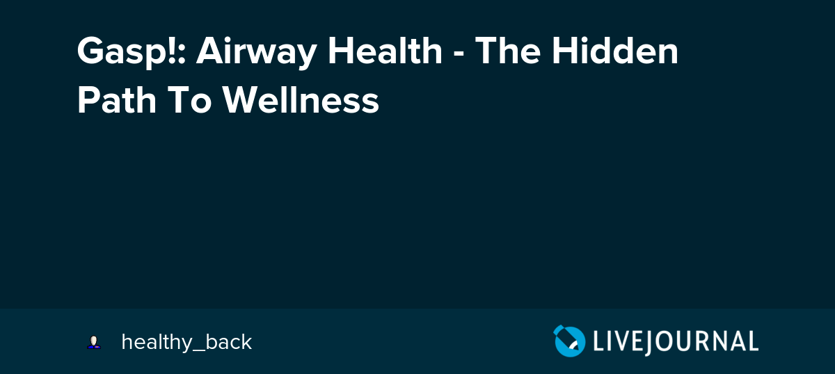 Gasp!: Airway Health The Hidden Path To Wellness