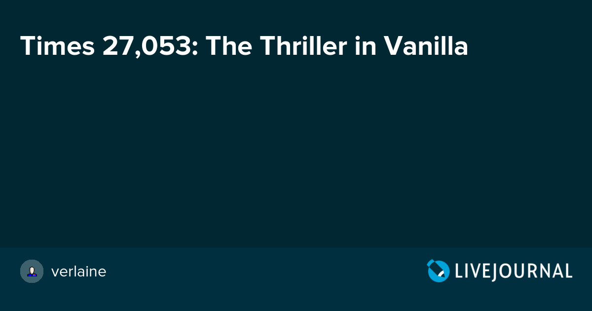 Times 27,053 The Thriller in Vanilla times_xwd_times — LiveJournal
