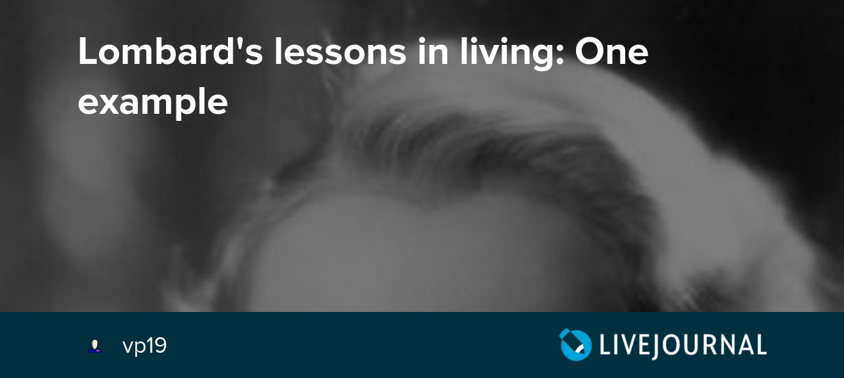 Lombard's lessons in living One example carole_and_co — LiveJournal