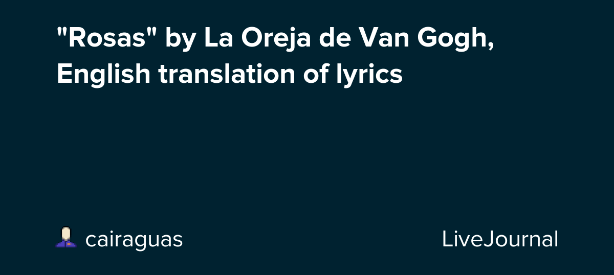 "Rosas" by La Oreja de Van Gogh, English translation of lyrics