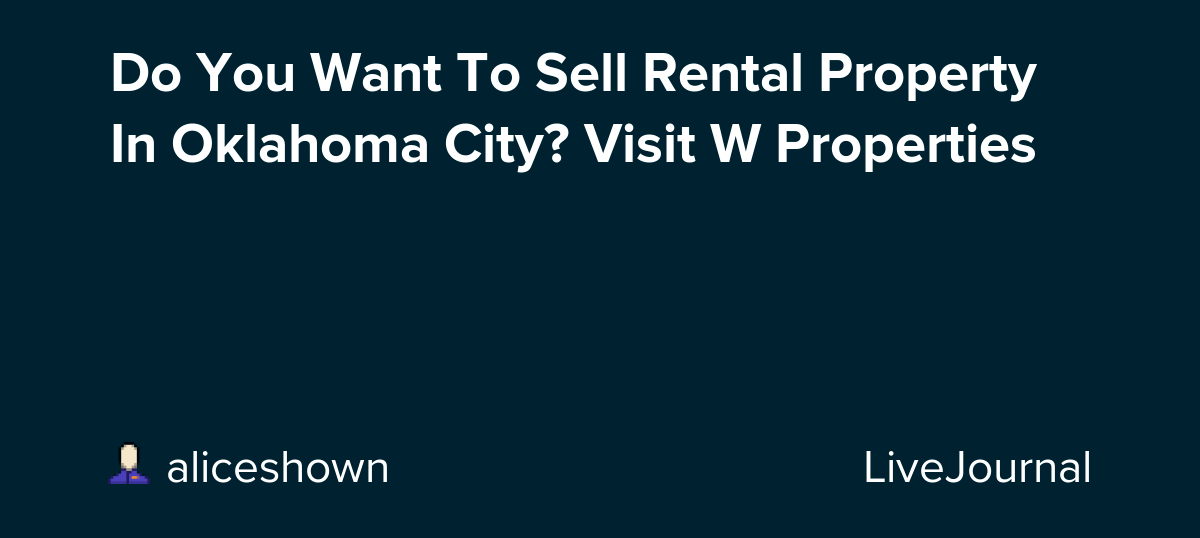 Do You Want To Sell Rental Property In Oklahoma City? Visit W