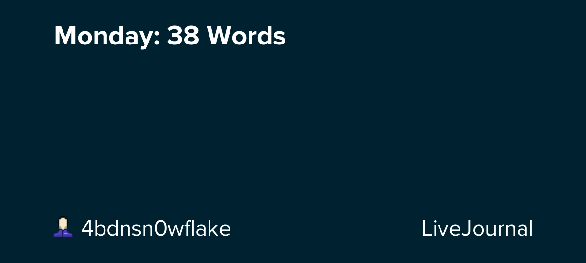 Monday 38 Words comment_fic — LiveJournal