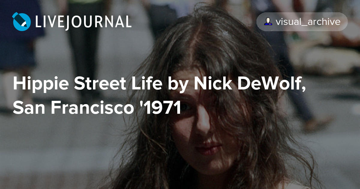 Hippie Street Life by Nick DeWolf, San Francisco '1971 foto_history