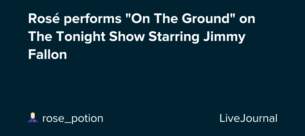 Rosé performs "On The Ground" on The Tonight Show Starring Jimmy Fallon