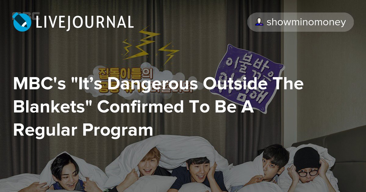 MBC's "It’s Dangerous Outside The Blankets" Confirmed To Be A Regular