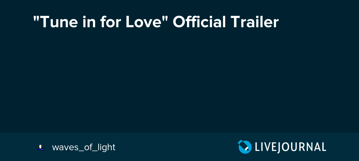 "Tune in for Love" Official Trailer omonatheydidnt — LiveJournal