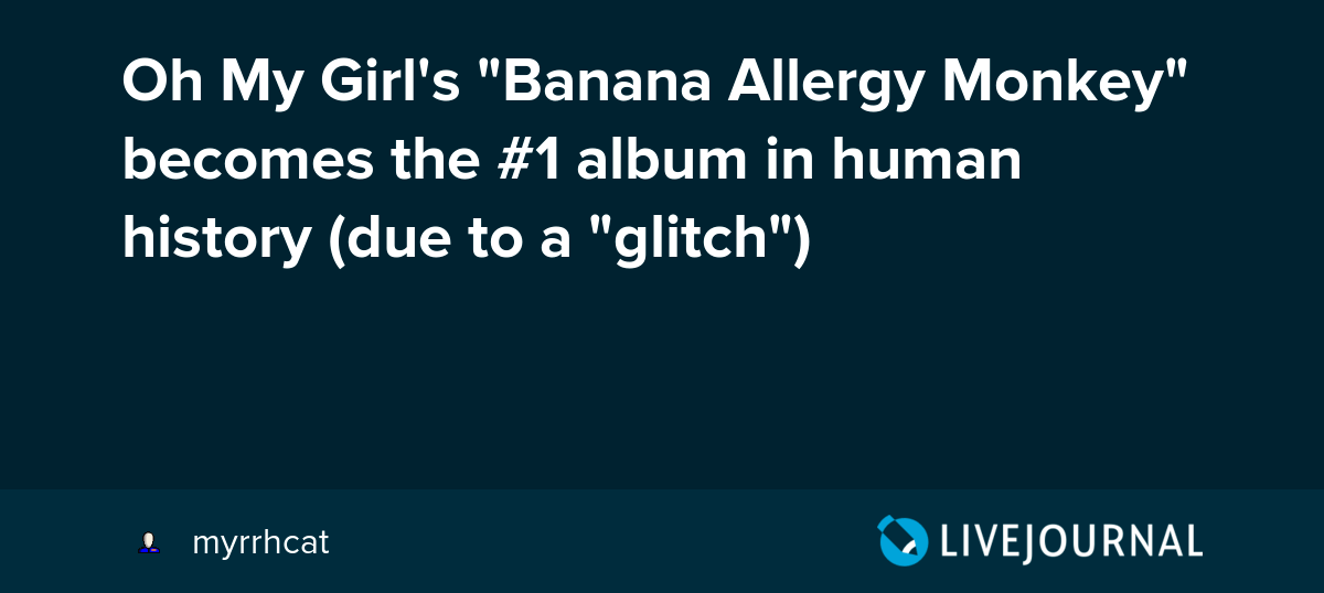 Oh My Girl's "Banana Allergy Monkey" the 1 album in human