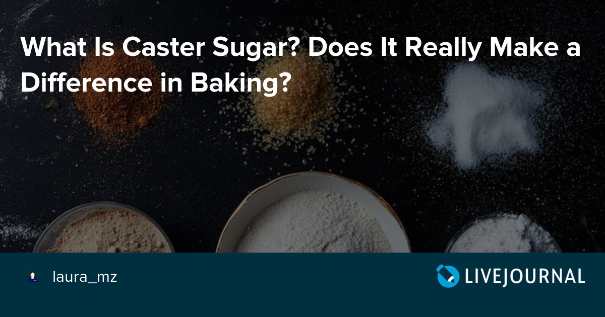 What Is Caster Sugar? Does It Really Make a Difference in Baking