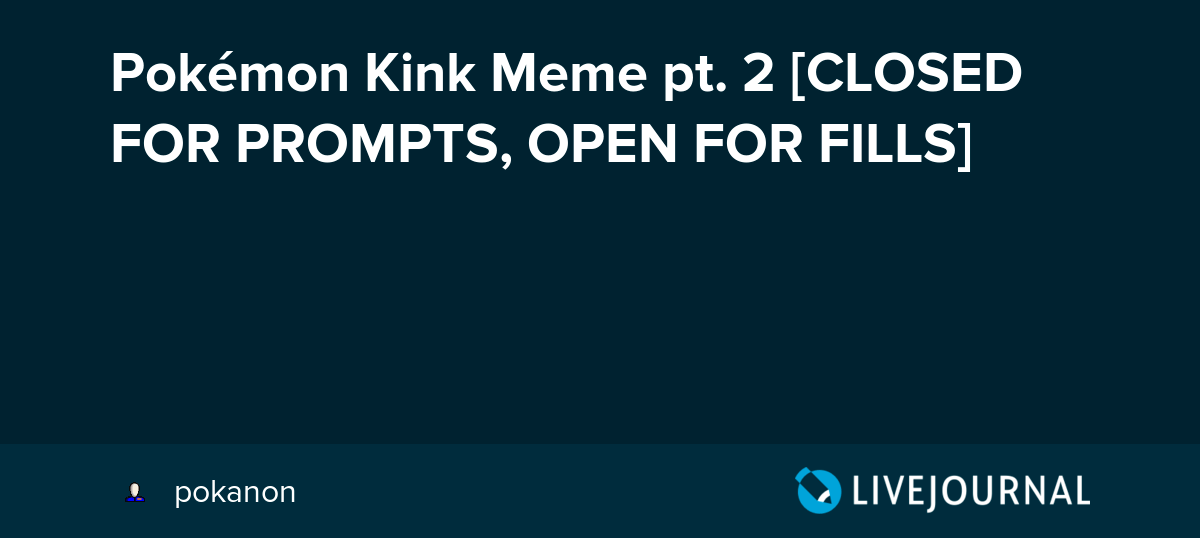 Pokémon Kink Meme pt. 2 [CLOSED FOR PROMPTS, OPEN FOR FILLS] pokanon