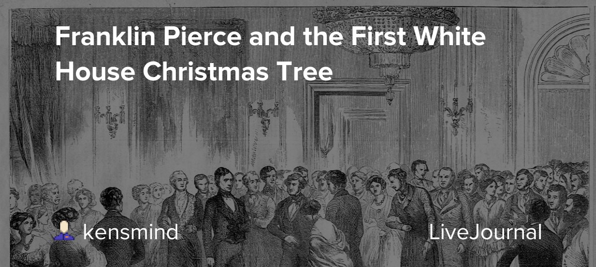 Which President Lit The First White House Christmas Tree? Franklin Pierce and the First White House Christmas Tree potus_geeks
