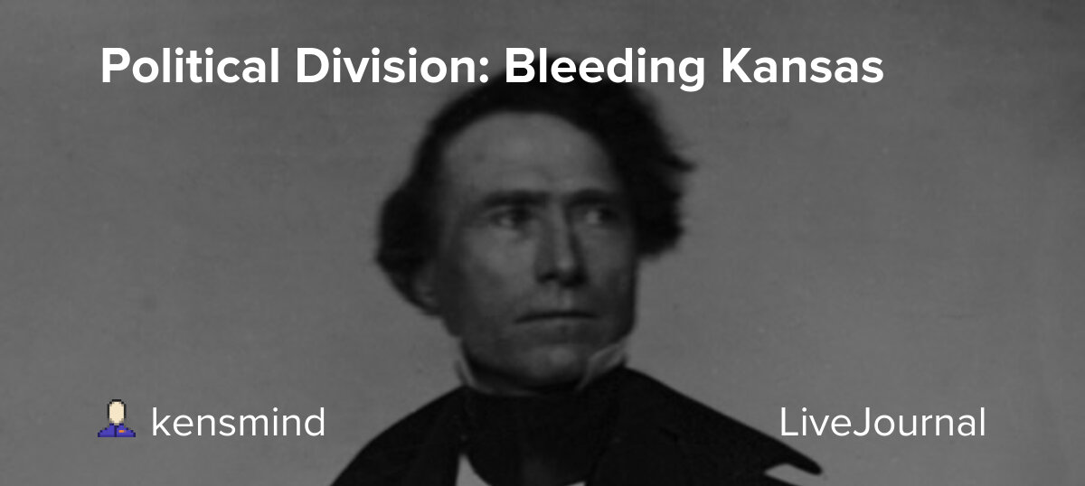 Political Division Bleeding Kansas Presidential History Geeks — LiveJournal