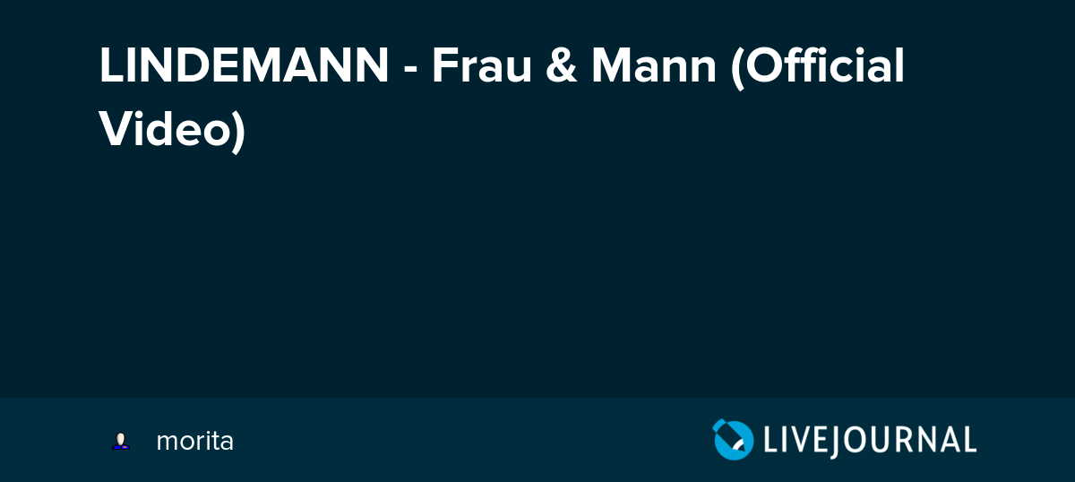 LINDEMANN Frau & Mann (Official Video) morita — LiveJournal