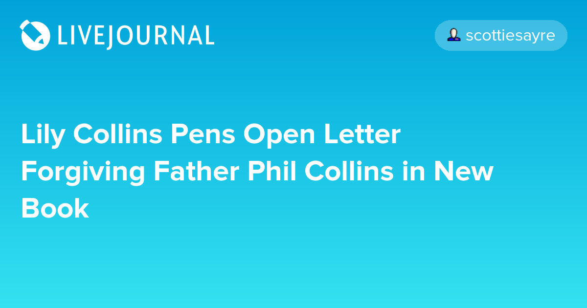 Lily Collins Pens Open Letter Father Phil Collins in New Book