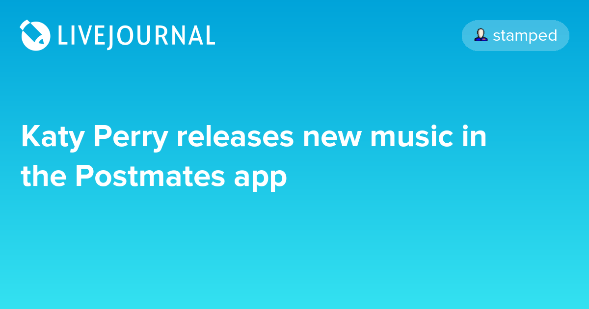 Katy Perry releases new music in the Postmates app ohnotheydidnt