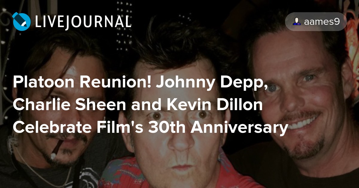 Platoon Reunion! Johnny Depp, Charlie Sheen and Kevin Dillon Celebrate