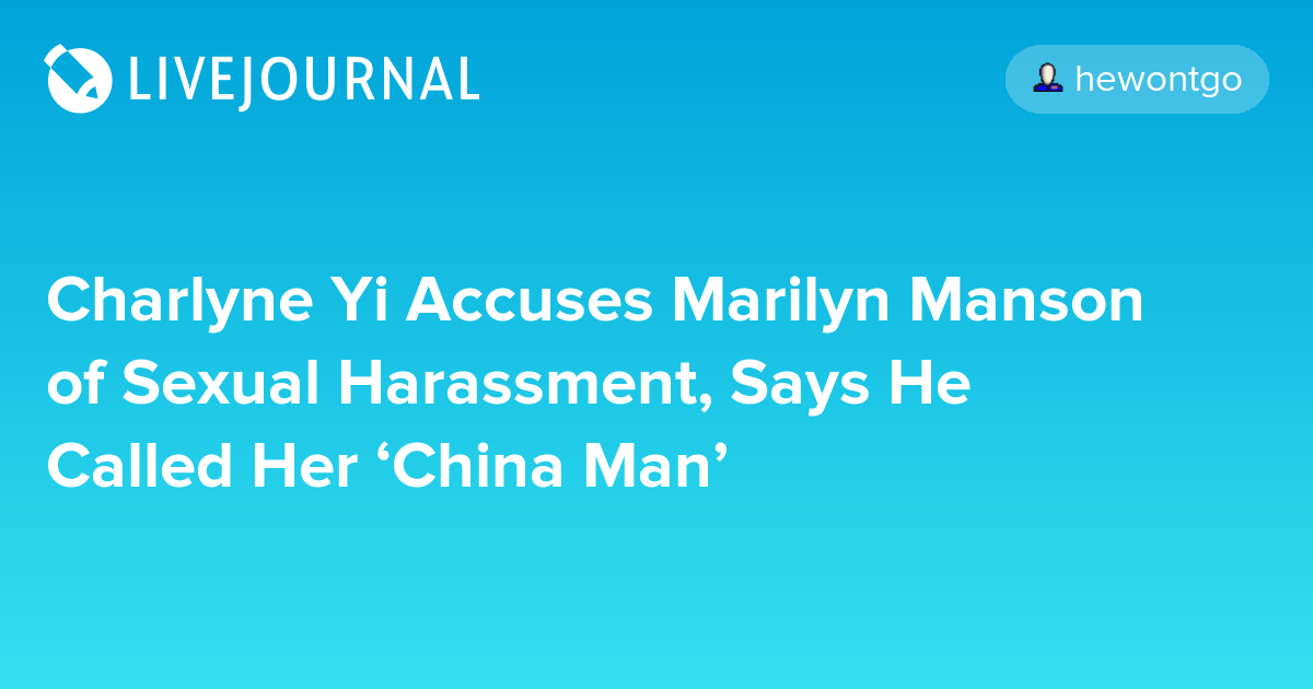 Charlyne Yi Accuses Marilyn Manson of Sexual Harassment, Says He Called