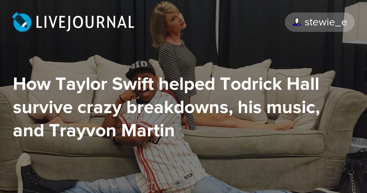 How Taylor Swift helped Todrick Hall survive crazy breakdowns, his