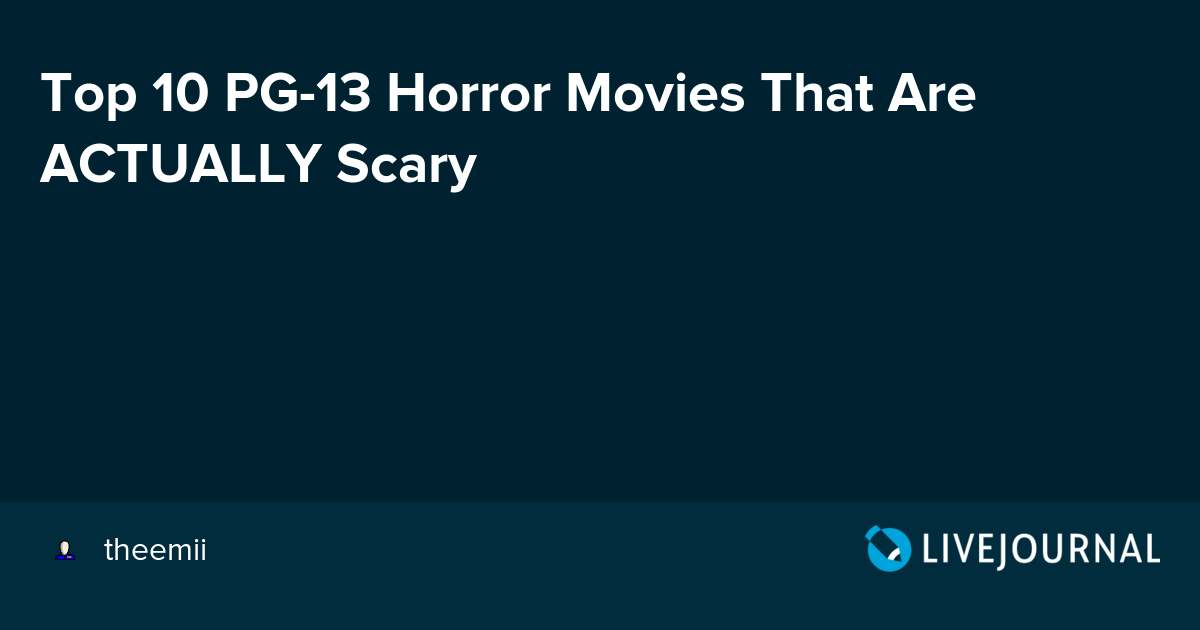 Top 10 PG13 Horror Movies That Are ACTUALLY Scary ohnotheydidnt