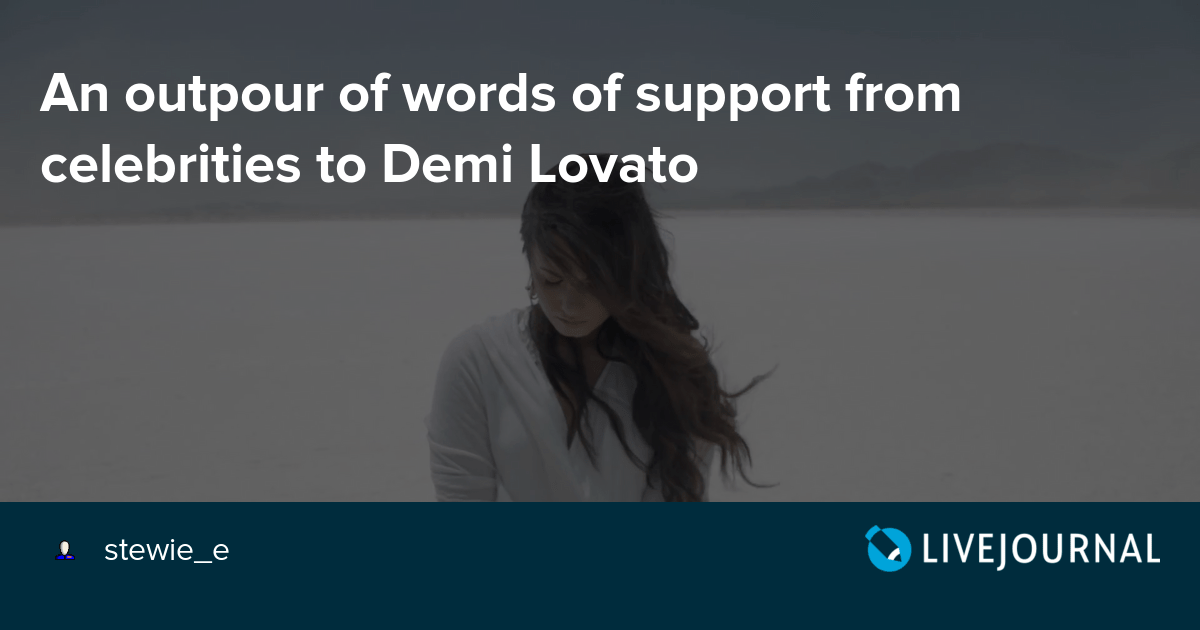 An outpour of words of support from celebrities to Demi Lovato Oh No