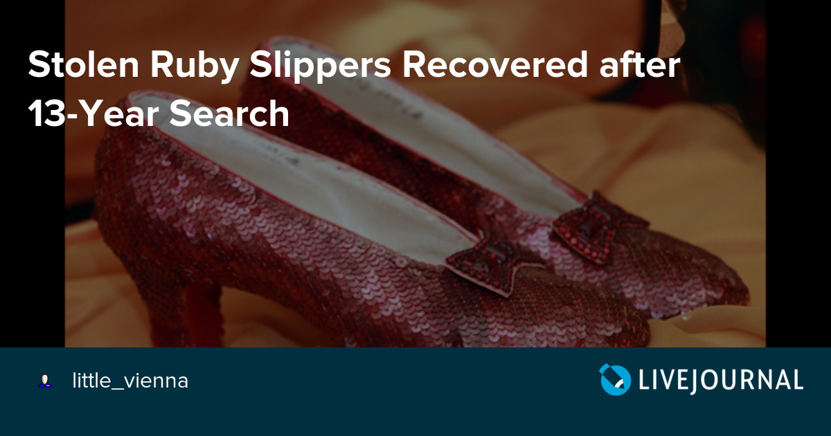 Stolen Ruby Slippers Recovered after 13Year Search Oh No They Didn't