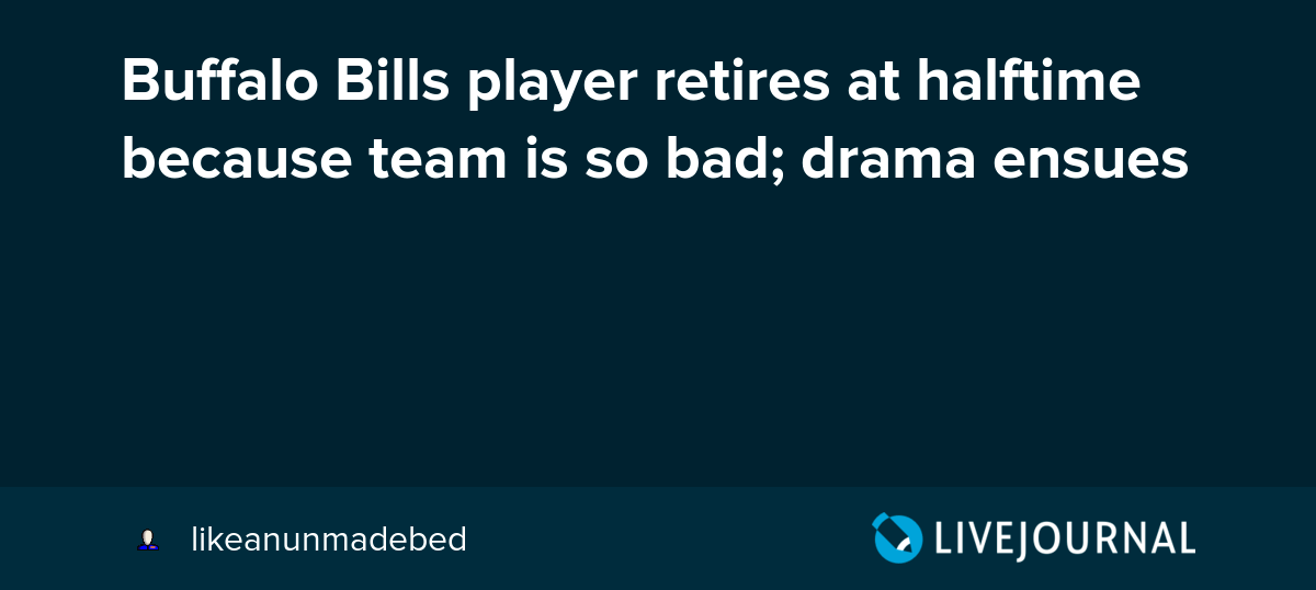 Buffalo Bills player retires at halftime because team is so bad; drama
