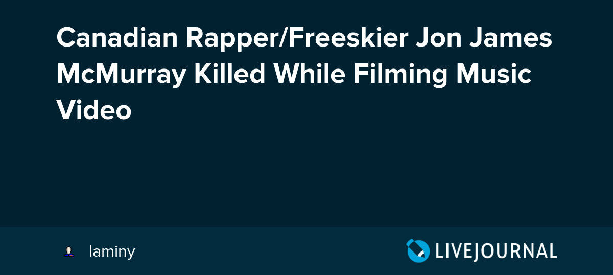 Canadian Rapper/Freeskier Jon James McMurray Killed While Filming Music