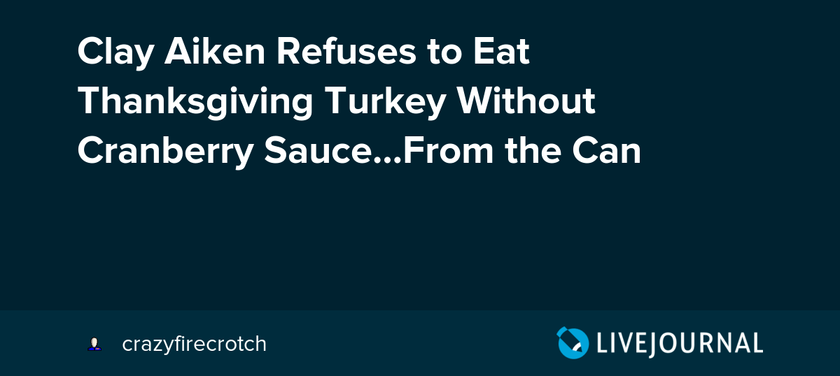 Clay Aiken Refuses to Eat Thanksgiving Turkey Without Cranberry Sauce