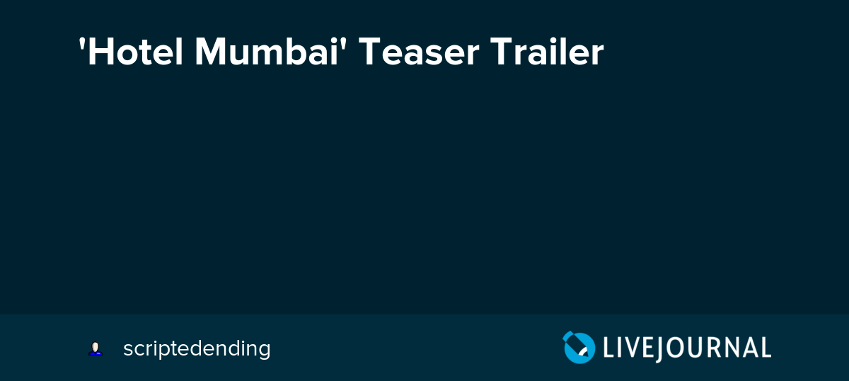 'Hotel Mumbai' Teaser Trailer ohnotheydidnt — LiveJournal