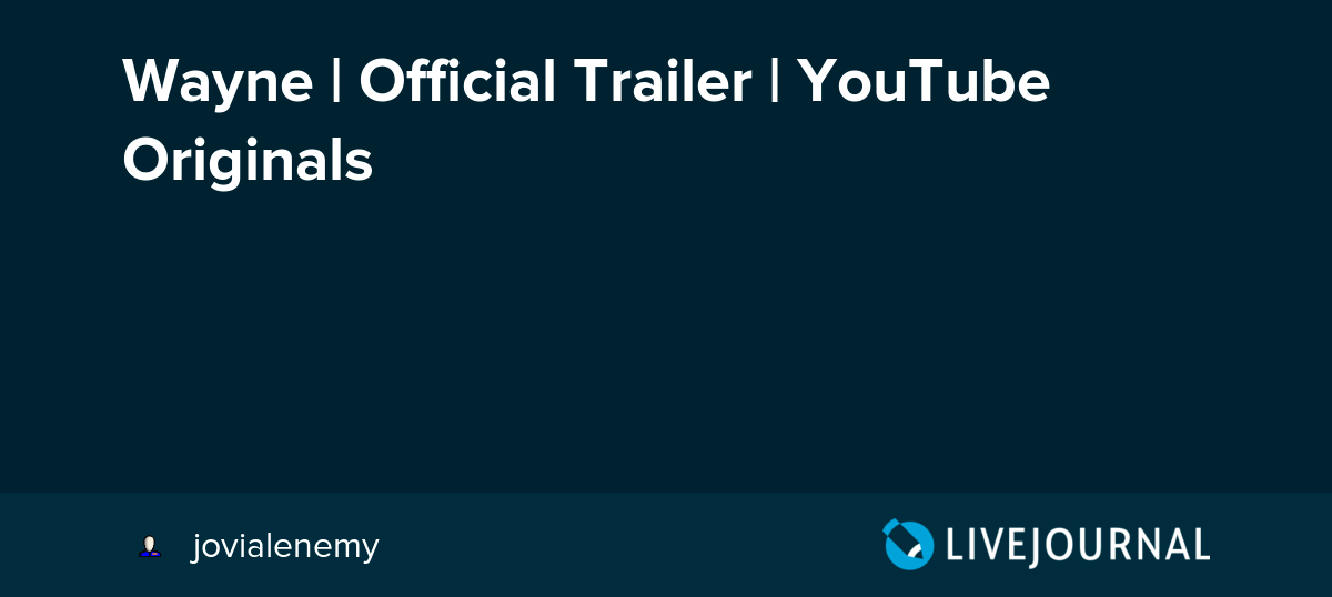 Wayne Official Trailer YouTube Originals Oh No They Didn't! — LiveJournal