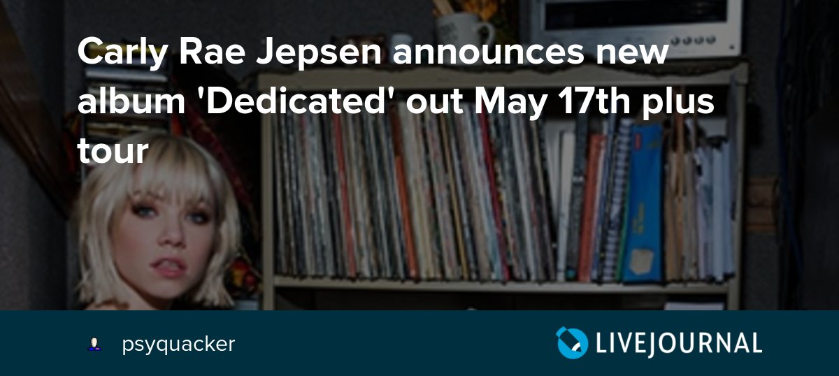 Carly Rae Jepsen announces new album 'Dedicated' out May 17th plus tour ohnotheydidnt — LiveJournal