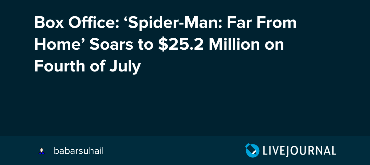 Box Office ‘SpiderMan Far From Home’ Soars to 25.2 Million on