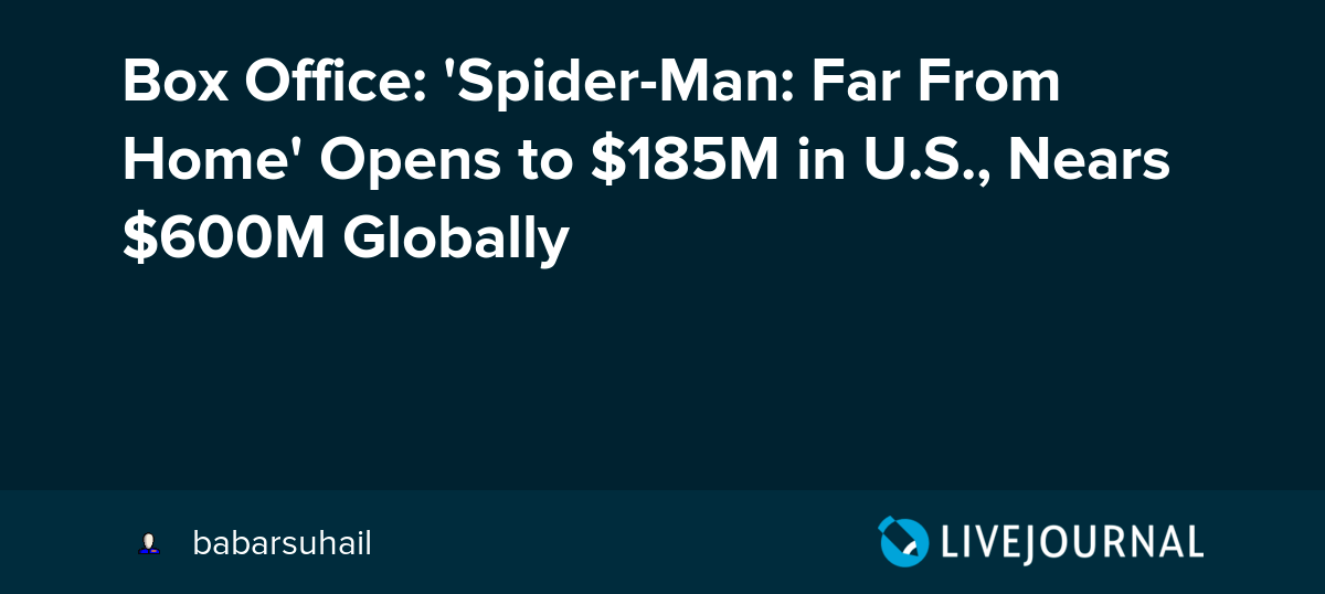 Box Office 'SpiderMan Far From Home' Opens to 185M in U.S., Nears