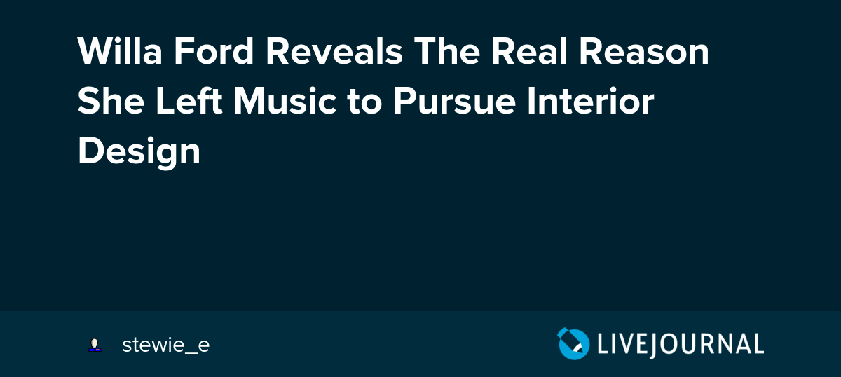 Willa Ford Reveals The Real Reason She Left Music to Pursue Interior