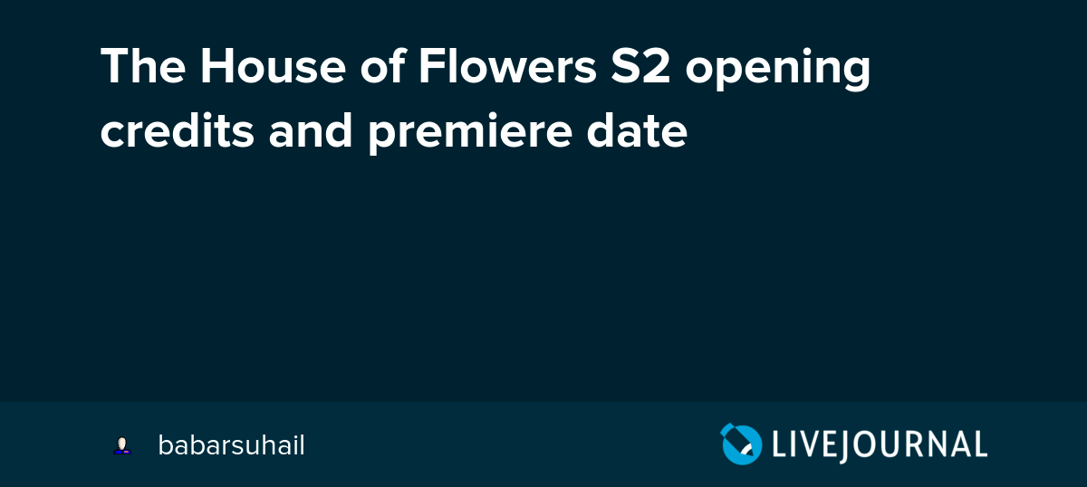 The House of Flowers S2 opening credits and premiere date Oh No They