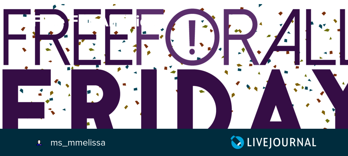 Free For All Friday ohnotheydidnt — LiveJournal