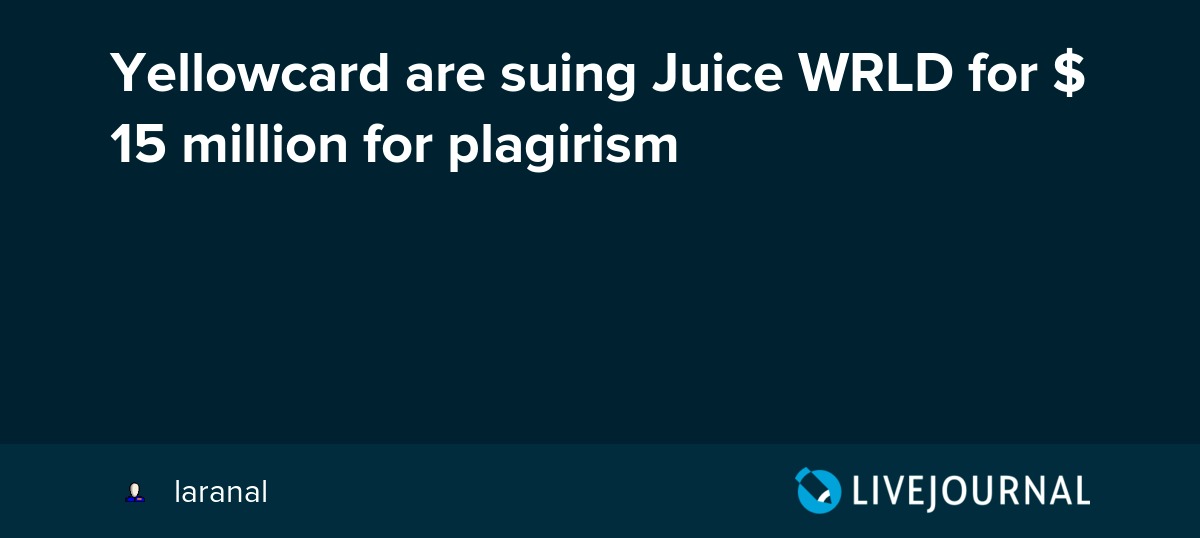 Yellowcard are suing Juice WRLD for 15 million for plagirism