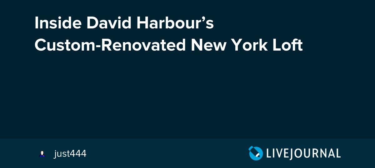 Inside David Harbour’s CustomRenovated New York Loft ohnotheydidnt