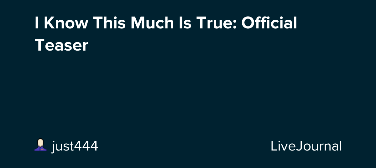 I Know This Much Is True Official Teaser ohnotheydidnt — LiveJournal