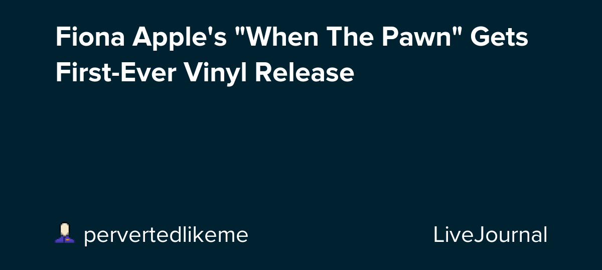 Fiona Apple's "When The Pawn" Gets FirstEver Vinyl
