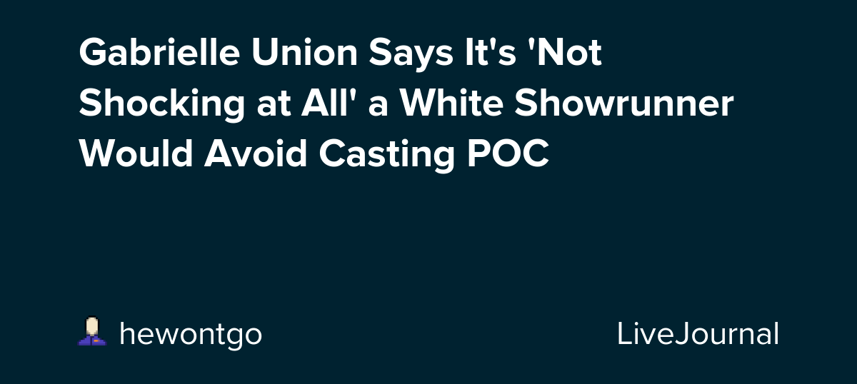 Gabrielle Union Says It's 'Not Shocking at All' a White Showrunner