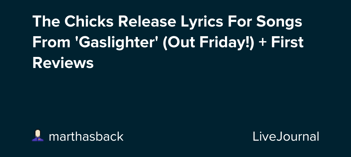 The Chicks Release Lyrics For Songs From 'Gaslighter' (Out Friday!) + First Reviews