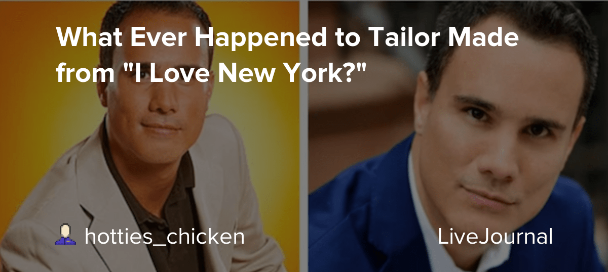 What Ever Happened to Tailor Made from "I Love New York