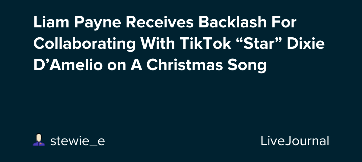 Liam Payne Receives Backlash For Collaborating With TikTok “Star” Dixie