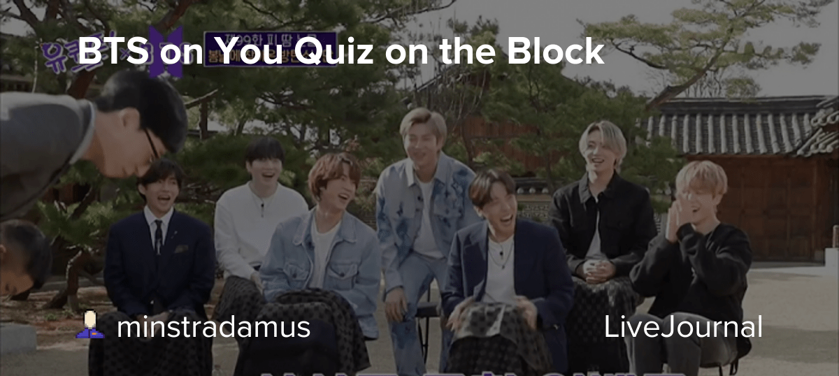 BTS on You Quiz on the Block ohnotheydidnt — LiveJournal
