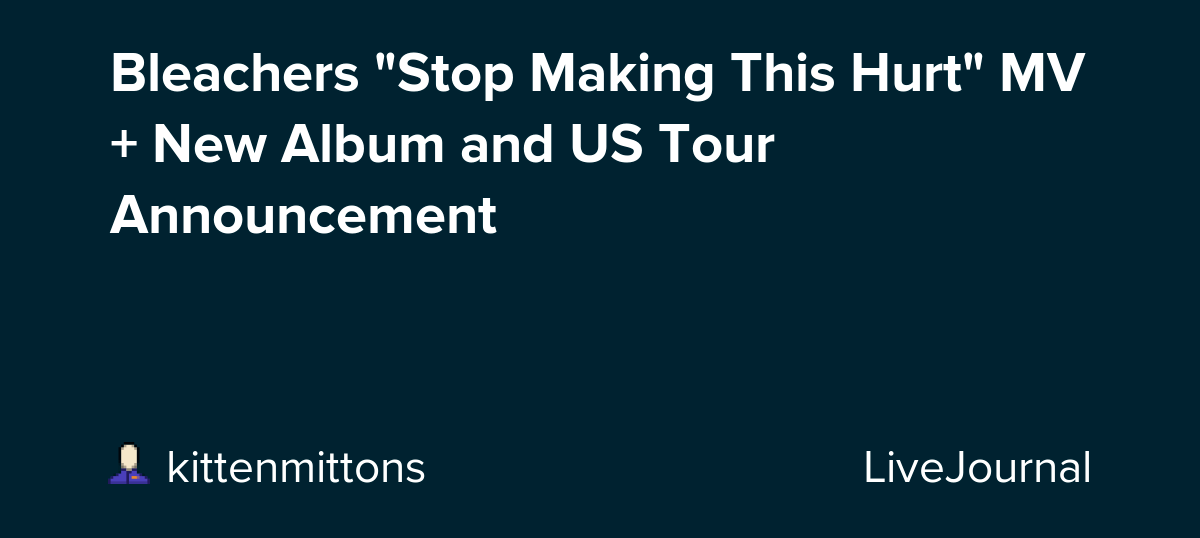 Bleachers "Stop Making This Hurt" MV + New Album and US Tour