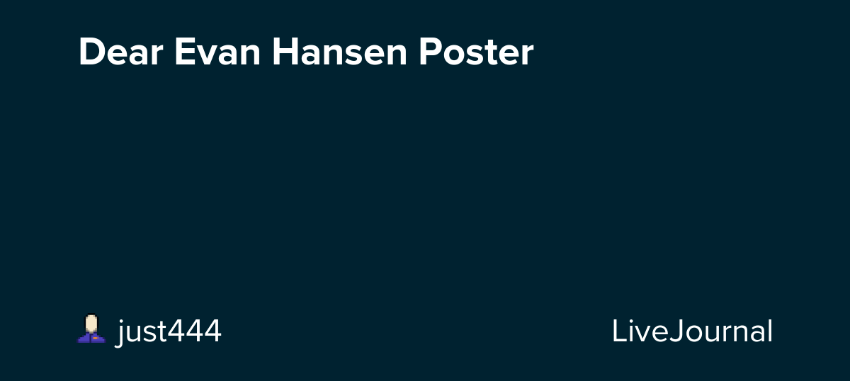 Dear Evan Hansen Poster ohnotheydidnt — LiveJournal