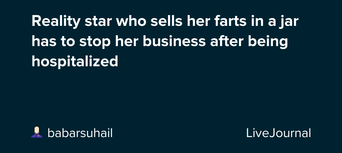 Reality star who sells her farts in a jar has to stop her business