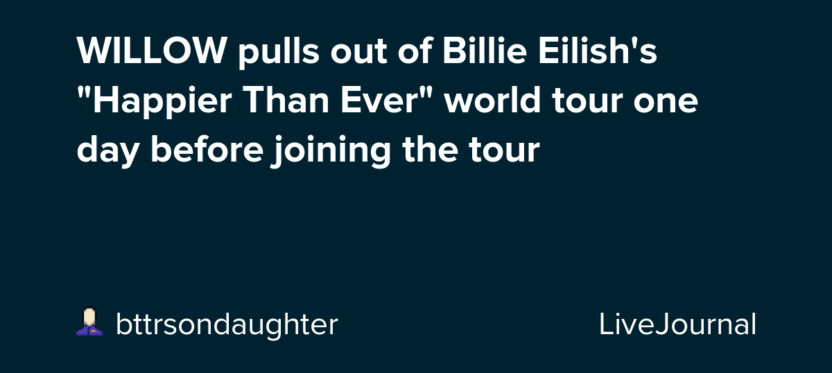 WILLOW pulls out of Billie Eilish's "Happier Than Ever" world tour one